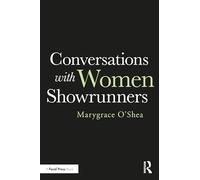 Conversations with Women Showrunners by Marygrace OShea Marygrace OShea (Auteur)