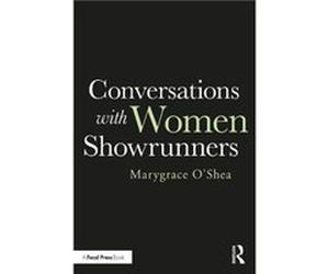 Conversations with Women Showrunners by Marygrace OShea Marygrace OShea (Auteur)