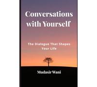 Conversations With Yourself: The Dialogue That Shapes Your Life