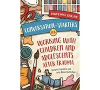 ConversationStarters for Working with Children and Adolescents After Trauma by Dawn DAmico Dawn DAmico (Auteur)