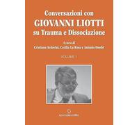 Conversazioni con Giovanni Liotti. Su trauma e dissociazione