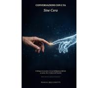 Conversazioni con l'IA: Sine Cera