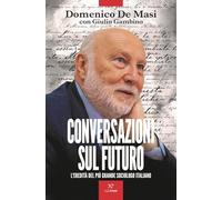 Conversazioni sul futuro. L'eredità del più grande sociologo italiano