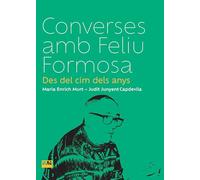 Converses amb Feliu Formosa: Des del cim dels anys