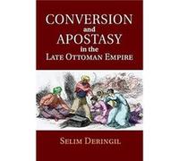 Conversion and Apostasy in the Late Ottoman Empire by Deringil & Selim Bogazici Universitesi & Istanbul Deringil Selim Bogazici Universitesi Istanbul (Auteur)