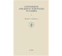 Conversion and Jesuit Schooling in Zambia, Studies in Christian Mission B.P. Carmody S.J. (Auteur)