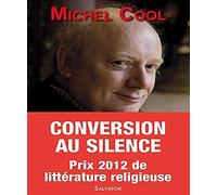 Conversion au silence. Itinéraire spirituel d'un journaliste
