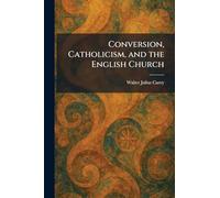 Conversion, Catholicism, and the English Church