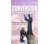 Conversion de l’islam au christianisme - La puissance d’un saint et l’image de Dieu à travers un prêtre
