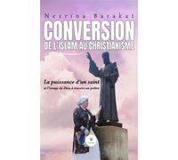 Conversion de l'islam au christianisme La puissance d'un saint et l'image de Dieu à travers un prêtre - Nesrina Barakat - Le Lys Bleu - broché - Témoignage
