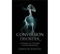 Conversion Disorder - Jamieson Webster - Columbia University Press - Livre en Anglais - Paperback Jamieson WebsterJamieson Webster (Auteur)