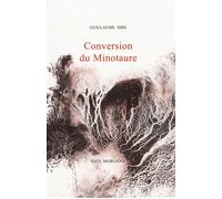 Conversion du Minotaure - Guillaume Sire - Fata Morgana - broché - Roman