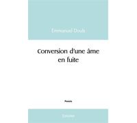 Conversion d'une âme en fuite - Emmanuel Douls - Edilivre-Aparis - broché - Poésie