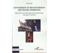 Bruno Papin – Conversion et reconversion des élites sportives – Approche socio-historique – Broché