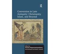 Conversion in Late Antiquity: Christianity, Islam, and Beyond