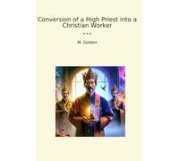 Conversion of a High Priest into a Christian Worker (Classic Books)