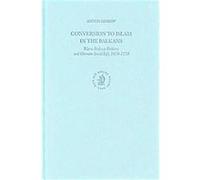 Conversion to Islam in the Balkans, OTTOMAN EMPIRE AND ITS HERITAGE Anton Minkov (Auteur)