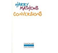 Conversions Harry Mathews (Auteur), Denis Roche (Traduction), Claude Portail (Traduction)