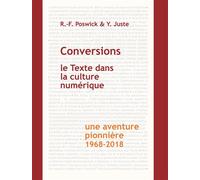 Conversions : le Texte dans la culture numérique Une aventure pionnière (1968-2018) - Yolande Juste - Cerf - broché - Etude