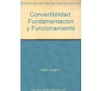 Convertibilidad: Fundamentacion y Funcionamiento