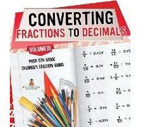Converting Fractions To Decimals Volume Iii - Math 5th Grade Children's Fraction Books