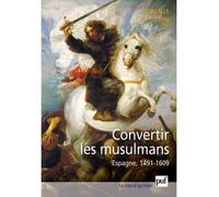 Convertir les musulmans. Espagne, 1491-1609 1941-1609 - Isabelle Poutrin - Puf - broché - Etude