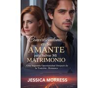 Convertirme en su Amante para salvar mi Matrimonio: Una Segunda Oportunidad después de la Traición Romance