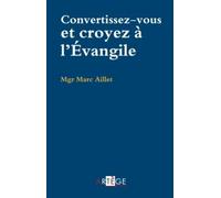 Convertissez-vous, croyez à l'Évangile