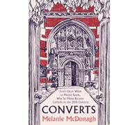 Converts: From Oscar Wilde to Muriel Spark, Why So Many Became Catholic in the 20th Century
