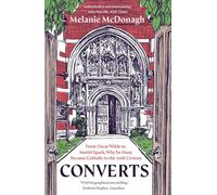 Converts: From Oscar Wilde to Muriel Spark, Why So Many Became Catholic in the 20th Century