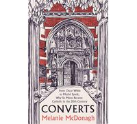 Converts From Oscar Wilde to Muriel Spark, Why So Many Became Catholic in the 20th Century - Melanie McDonagh - Yale University Press - ebook (ePub) - Livre