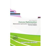 Convex Optimization: Mathematical optimization, Convex function, Convex analysis