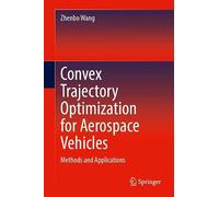 Convex Trajectory Optimization for Aerospace Vehicles: Methods and Applications