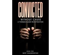 Convicted Without Cause: A Thomas Blade Investigation