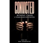 Convicted Without Cause: A Thomas Blade Investigation