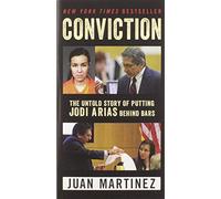 Conviction: The Untold Story of Putting Jodi Arias Behind Bars