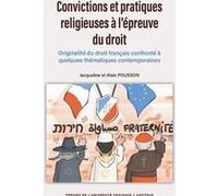 Convictions Et Pratiques Religieuses À L'épreuve Du Droit - Originalité Du Droit Français Confronté À Quelques Thématiques Contemporaines