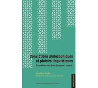 Convictions Philosophiques Et Plaisirs Linguistiques - Entretiens Avec Jean-Jacques Lecercle