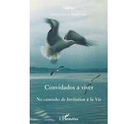 Convidados a viver no caminho de, invitation à la vie Edition bilingue en espagnol et français - Collectif - L'harmattan - broché - Roman