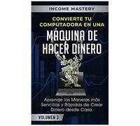 Convierte Tu Computadora En Una Máquina De Hacer Dinero