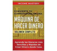 Convierte Tu Computadora En Una Máquina De Hacer Dinero