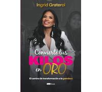 Convierte tus kilos en oro: El camino de transformación a la grandeza