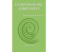 Convinzioni limitanti e virus delle relazioni: Manuali di psicologia essenziale