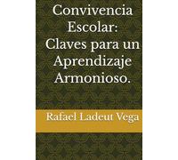 Convivencia Escolar: Claves para un Aprendizaje Armonioso.