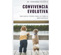 CONVIVENCIA EVOLUTIVA: Una nueva teoría para la familia multiespecie