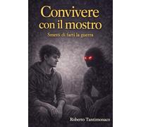 Convivere con il Mostro: Smetti di farti la guerra