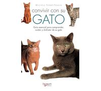 Convivir con su gato: Guía esencial para comprender, cuidar y disfrutar de su gato
