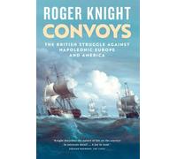 Convoys: The British Struggle Against Napoleonic Europe and America