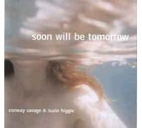 Conway Savage & Suzie Higgie - Soon Will Be Tomorrow [Import]