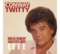 Conway Twitty - Hello Darlin: Greatest Hits Live